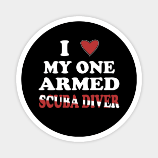 Inspirational Scuba Diving - I Love My One Armed Scuba Diver Magnet